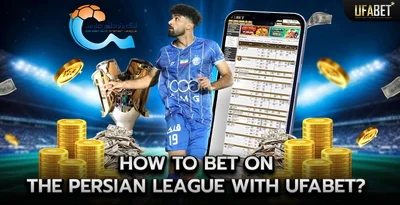How to bet on the Persian League with UFABET?